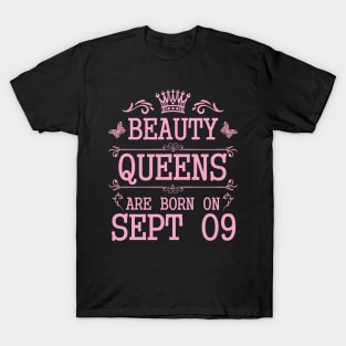 Beauty Queens Are Born On September 09 Happy Birthday To Me You Nana Mommy Aunt Sister Daughter T-Shirt